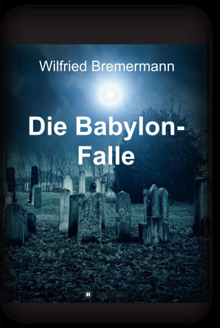 Wilfried Bremermann: Die Babylon-Falle