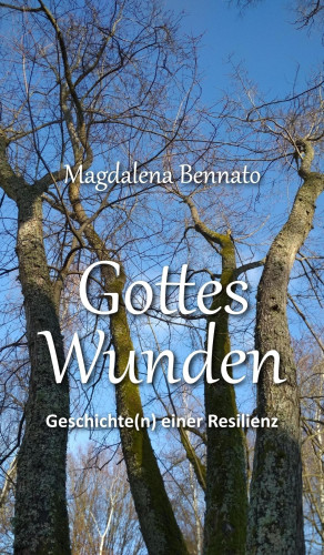 Magdalena Bennato: Gottes Wunden