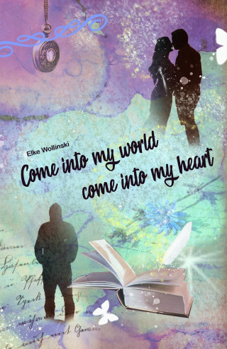 Elke Wollinski: Come into my world come into my heart
