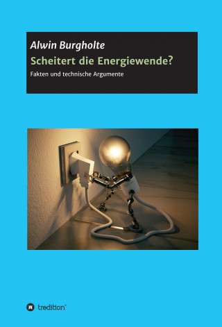 Alwin Burgholte: Scheitert die Energiewende?