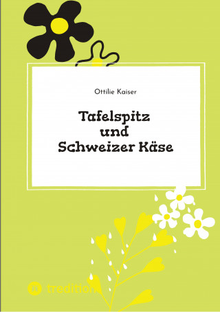 Ottilie Kaiser: Tafelspitz und Schweizer Käse