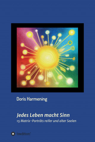 Doris Harmening: Jedes Leben macht Sinn