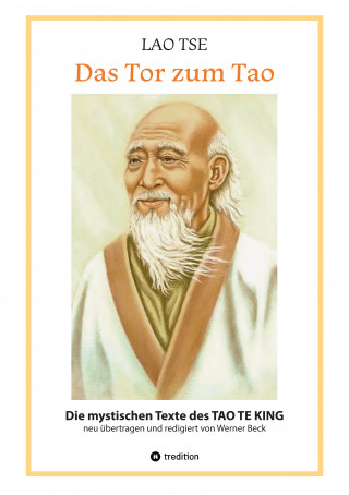 Werner Beck: Lao Tse: Das Tor zum Tao - Die mystischen Texte des Tao te King mit Reisebildern des Autors aus fast 20 Jahren Reisen im alten China