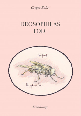 Gregor Bähr: Drosophilas Tod