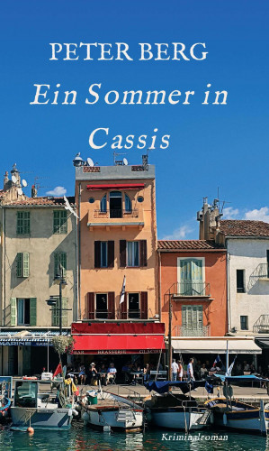 PETER BERG: Ein Sommer in Cassis