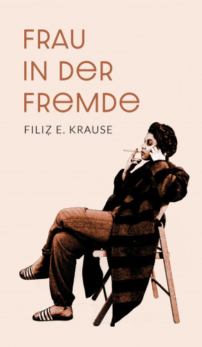 Filiz E. Krause: Frau in der Fremde