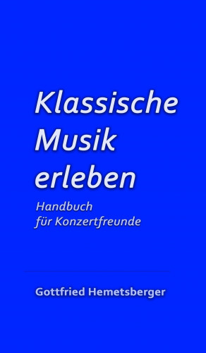 Gottfried Hemetsberger: Klassische Musik erleben
