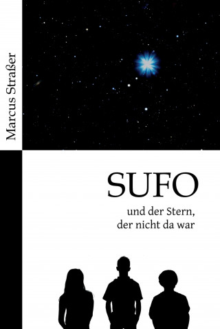 Marcus Straßer: SUFO - und der Stern, der nicht da war
