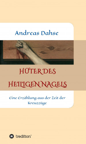 Andreas Dahse: Hüter des Heiligen Nagels