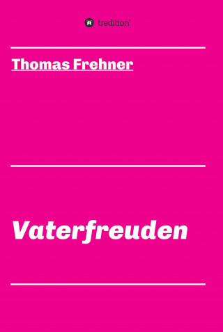 Thomas Frehner: Vaterfreuden