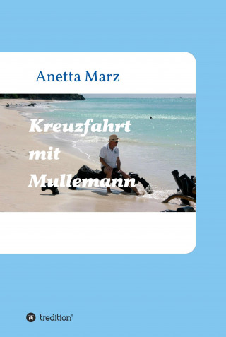 Anetta Marz: Kreuzfahrt mit Mullemann