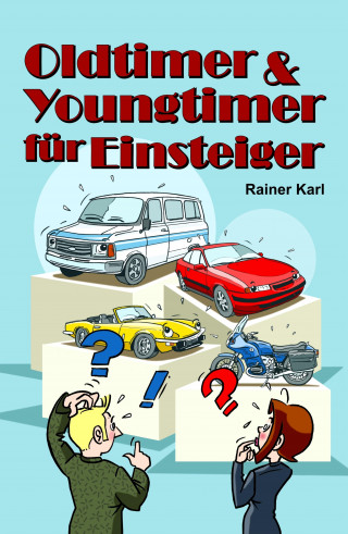 Rainer Karl: Oldtimer & Youngtimer für Einsteiger