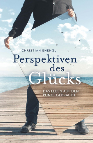 Christian Enengl: Perspektiven des Glücks