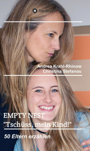 Andrea Krahl-Rhinow, Christina Stefanou: Empty Nest - "Tschüss, mein Kind!"