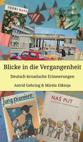 Astrid Gehring, Mirela Eskinja: Blicke in die Vergangenheit