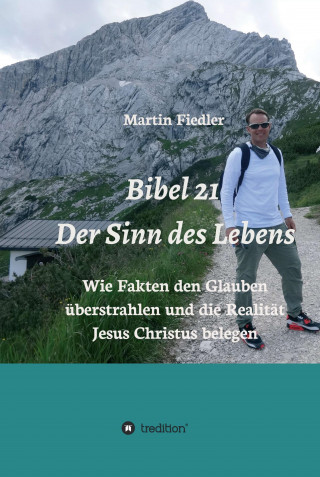 Martin Fiedler: Bibel 21 - Der Sinn des Lebens
