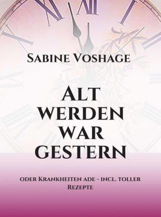 Sabine Voshage: Alt werden war gestern