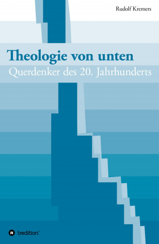 Rudolf Kremers: Theologie von unten