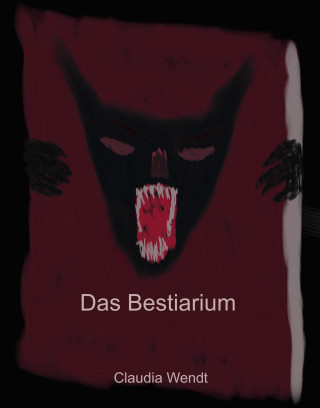 Claudia Wendt: Das Bestiarium