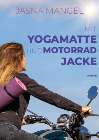 Jasna Mangel: Mit Yogamatte und Motorradjacke