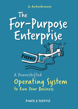 Jo Aschenbrenner: The For-Purpose Enterprise