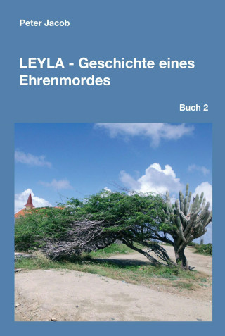 Peter Jacob: Leyla - Geschichte eines Ehrenmordes