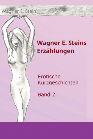 Wagner E. Stein: Wagner E. Steins Erzählungen II