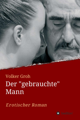 Volker Groh: Der "gebrauchte" Mann
