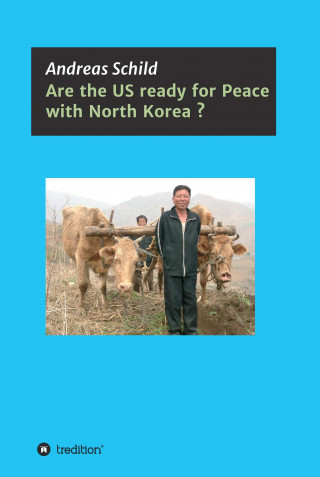 Andreas Schild: Are the US ready for Peace with North Korea?