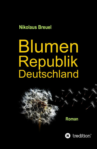 Nikolaus Breuel: Blumenrepublik Deutschland