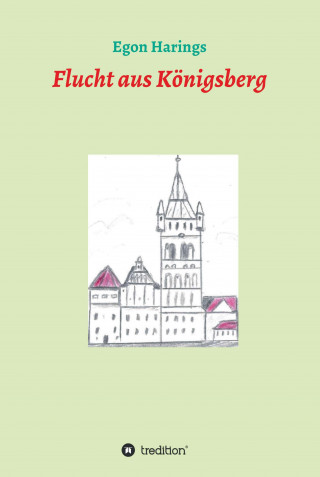 Egon Harings: Flucht aus Königsberg