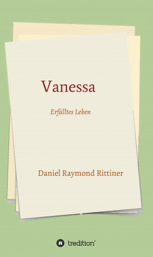 Daniel Raymond Rittiner: Vanessa - Erfülltes Leben