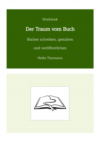 Heike Thormann: Workbook: Der Traum vom Buch