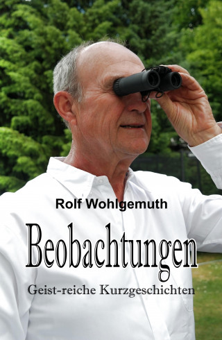 Rolf Wohlgemuth Dr.: Beobachtungen