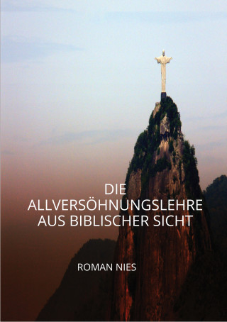 Roman Nies: Die Allversöhnungslehre aus biblischer Sicht