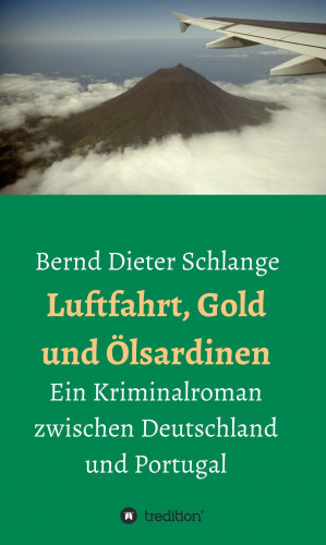 Bernd Dieter Schlange: Luftfahrt, Gold und Ölsardinen