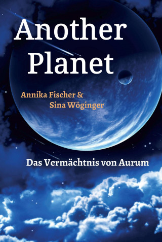 Annika Fischer, Sina Wöginger: Another Planet