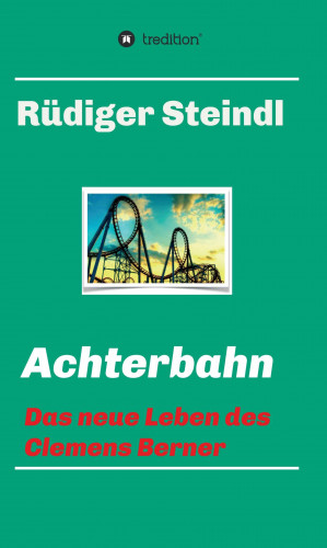 Rüdiger Steindl: Achterbahn -