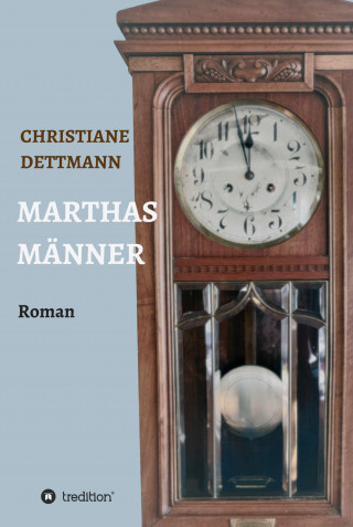 Christiane Dettmann: Marthas Männer