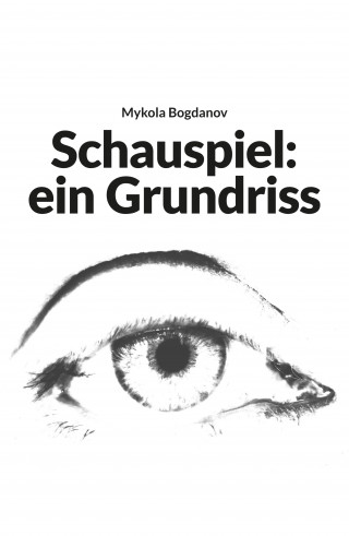 Mykola Bogdanov: Schauspiel: ein Grundriss