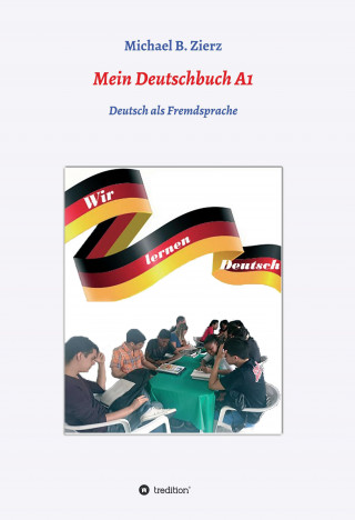 Michael Zierz: Mein Deutschbuch A1 - Wir lernen Deutsch