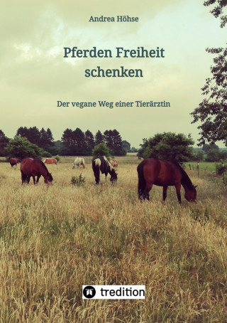 Andrea Höhse: Pferden Freiheit schenken
