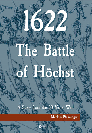 Markus Pfenninger: 1622 - The Battle of Höchst