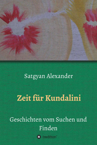 Satgyan Alexander: Zeit für Kundalini