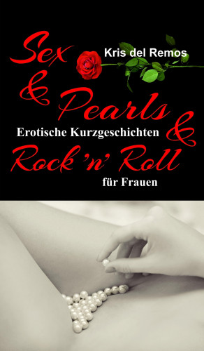 Kris del Remos: Sex & Pearls & Rock 'n' Roll
