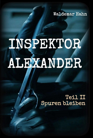Waldemar Hahn: Inspektor Alexander Teil II