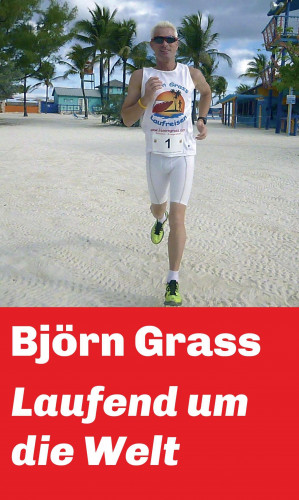 Björn Grass: Laufend um die Welt
