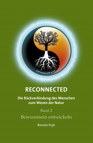 Renato Psyk: RECONNECTED - Die Rückverbindung des Menschen zum Wesen der Natur