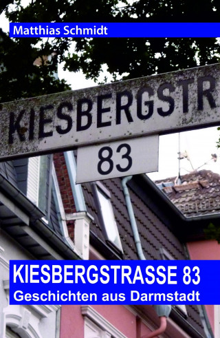 Matthias Schmidt: Kiesbergstraße 83