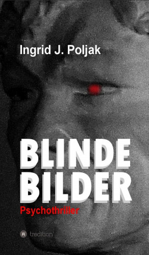 Ingrid Poljak: BLINDE BILDER